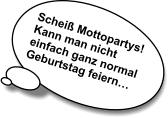 Scheiß Mottopartys! Kann man nicht einfach ganz normal Geburtstag feiern…